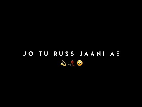 🍂Jo Tu Russ Jaani Ae ..!! [ 𝐃𝐨𝐰𝐧𝐥𝐨𝐚𝐝 ⬇️ 𝐋𝐢𝐧𝐤 ] Lyrics Status Video || Love 💕 Song || #black_screen