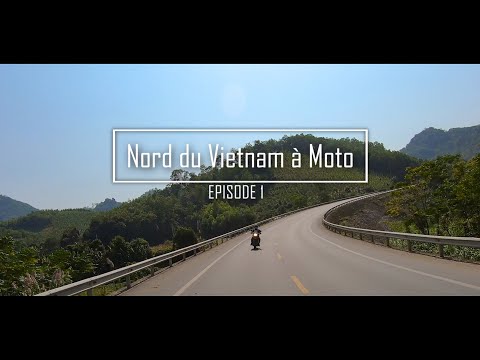 Road Trip Moto au Vietnam: Hanoi - Ba Be (épisode 1)