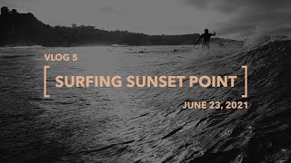 Vlog 5 / First Official Swell of Summer / Surfing Sunset Point