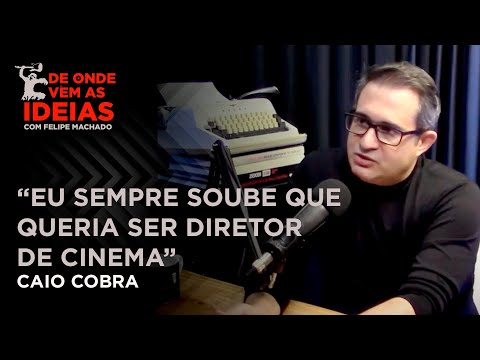 Como Caio Cobra se preparou para ser diretor? - De Onde Vêm as Ideias com Felipe Machado | [Cortes]