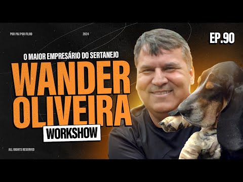 WANDER OLIVEIRA (WORKSHOW) - Pod Pai Pod Filho #90