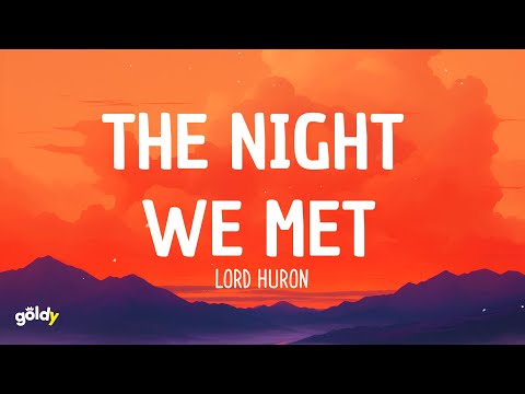 Lord Huron - The Night We Met (Lyrics)