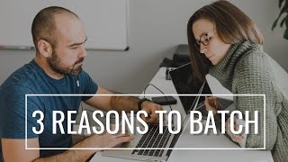 3 Reasons You Should be BATCHING (Tasks AND Content!)