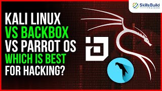 Kali Linux vs BackBox vs Parrot OS - Which is Best for [Ethical] Hacking?