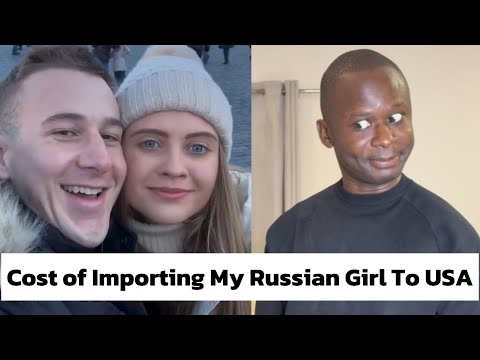 Cost Of Importing My Russian Wife To America