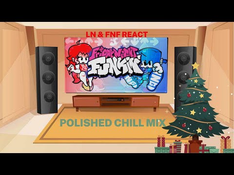 LN & FNF React - FNF Polished Chill Mix - Gacha Club 🎄Christmas🎄