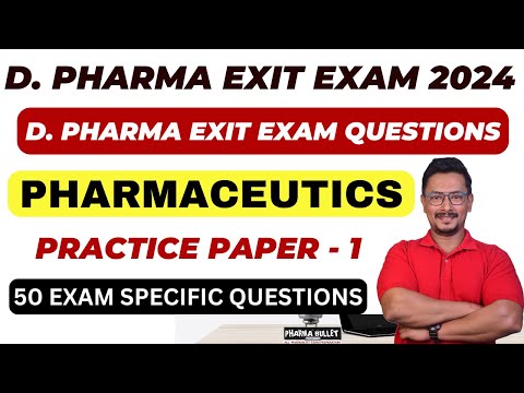 D PHARMA EXIT EXAM QUESTIONS / PHARMACEUTICS QUESTIONS FOR D PHARMA EXIT EXAM 2024 / EXIT EXAM 2024