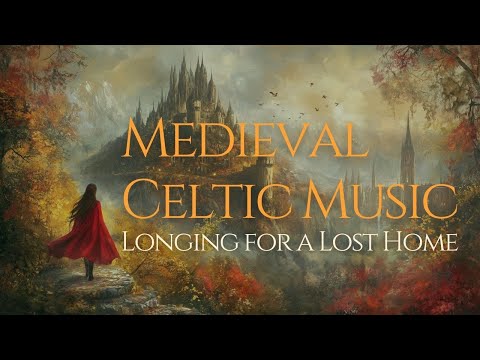 Discover the HIDDEN World of Medieval Celtic Fantasy Music! – Longing for a Lost Home