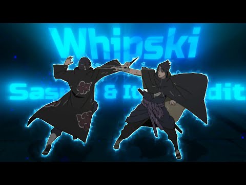 Sasuke & Itachi - Whipski (AMV/EDIT) ib:GOJO神