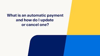 What is an Automatic Payment and How Do I Update or Cancel One?