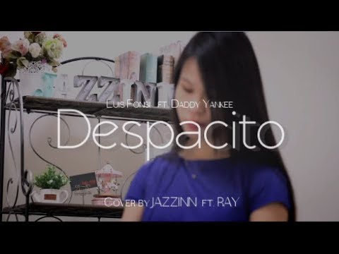 Despacito ( Luis Fonsi ft. Daddy Yankee ) - Cover by JAZZINN ft. RAY