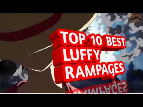 TOP 10 BEST LUFFY MOMENTS RAMPAGE IN ONE PIECE