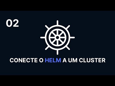 Como Criar um Cluster no Kubernetes e Conectar o Helm.