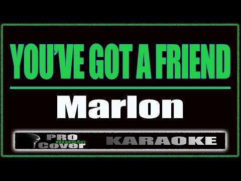 You've Got A Friend by Marlon (KARAOKE)