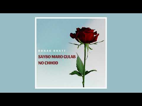 Saibo Maro Gulab no Chod | સાયબો મારો ગુલાબ નો છોડ | Gujarati Romantic Song | Ronak Bhatt