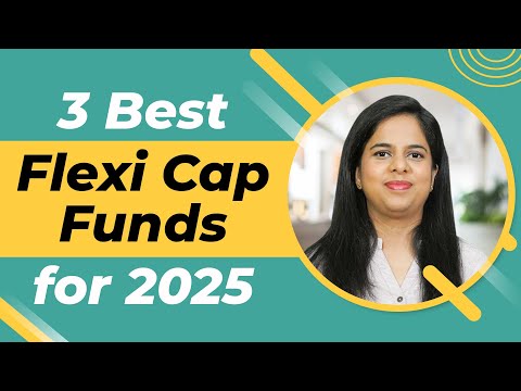 3 Best Flexi Cap Funds for 2025 - Top Performing Flexi Cap Mutual Funds in India