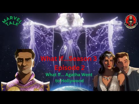 Marvel Talk- What If...Agatha Went to Hollywood- Season 3 Episode 2 Review