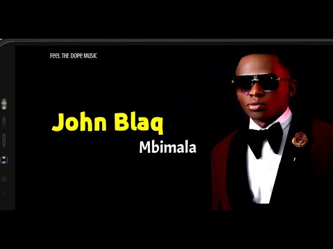 John Blaq - Mbimala (Lyrics)