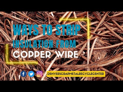 3 Ways To Remove Insulation From Copper Wire Scrap, Denver Scrap Metal