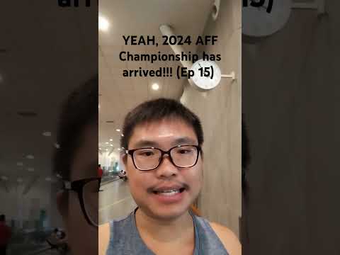 YEAH, 2024 AFF Championship has arrived!!! (Ep 15)