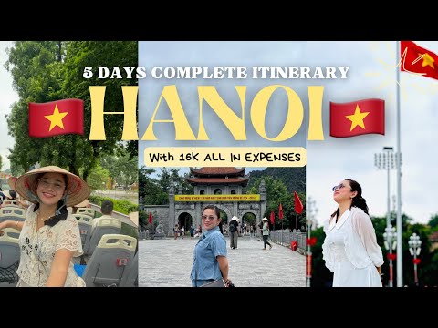 HANOI 🇻🇳 COMPLETE 5 DAYS DIY ITINERARY & GUIDE WITH 16K PHP ALL IN BUDGET