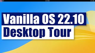 Vanilla OS 22.10 Desktop Tour