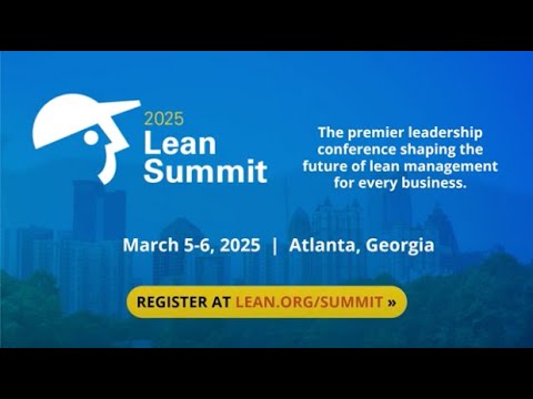 2025 Lean Summit  |  March 5-6, 2025  |  Atlanta, GA