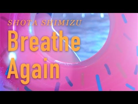 清水翔太『Breathe Again』MV