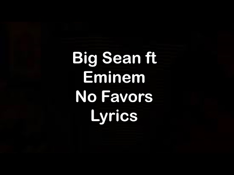 Big Sean ft Eminem - No Favors [Lyrics]