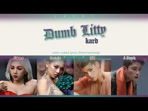 KARD  - DUMB LITTY Lyrics (Color Coded_Han_Rom_Eng)