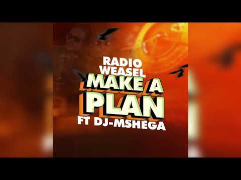 Radio & Weasel goodlyfe ft Dj Mshega - Make A Plan ( Audio)