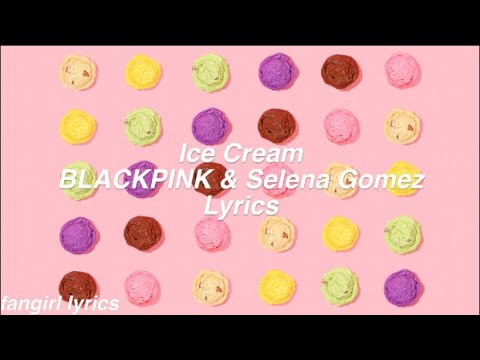 Ice Cream || BLACKPINK & Selena Gomez Lyrics