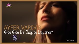 Ayfer Vardar  - Gide Gide Bir Söğüde Dayandım