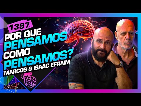 POR QUE PENSAMOS COMO PENSAMOS?: MARCOS LACERDA E ISAAC EFRAIM - Inteligência Ltda. Podcast #1397