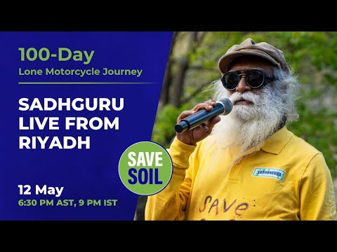 Sadhguru in Riyadh to #SaveSoil - LIVE | 12 May | 11:30 AM ET |  6:30 PM AST, 9 PM IST