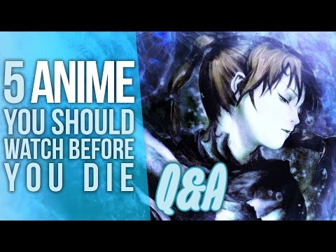 5 Anime You Should Watch Before You Die!