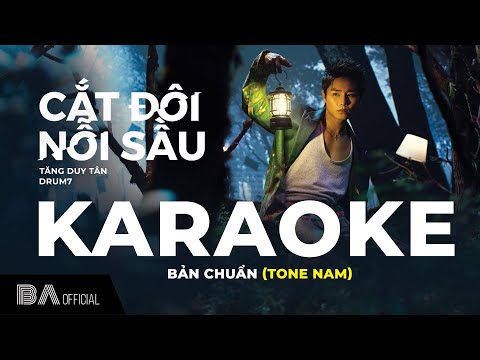 TĂNG DUY TÂN - CẮT ĐÔI NỖI SẦU (ft DRUM7) | OFFICIAL KARAOKE BẢN CHUẨN (TONE NAM)