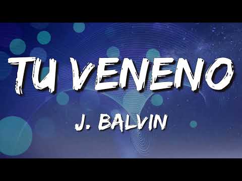 J  Balvin - Tu Veneno (Letra\Lyrics)