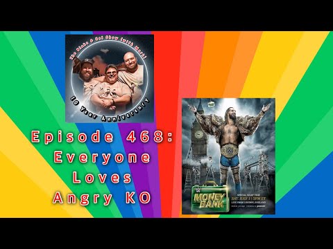 Episode 468: Everyone Loves Angry KO