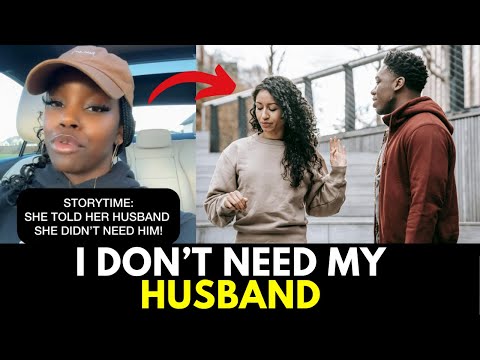 She Told Her Husband, She Didn't Need Him & INSTANTLY REGRETS IT!