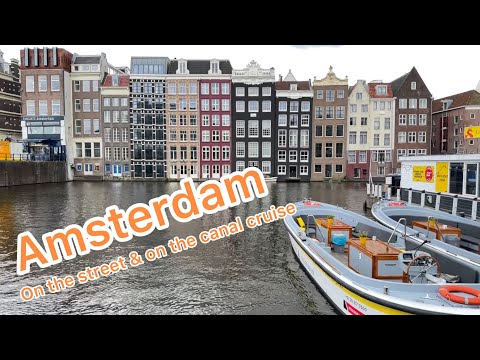 Amsterdam, on the street and on the canal cruise. 在阿姆斯特丹逛大街小巷及遊河4-18-2024