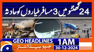 3 passenger planes crash in 24 hours| Geo News 1 AM Headlines (30th Dec 2024)