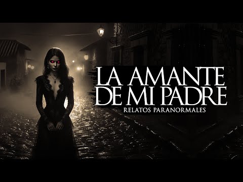 LA AMANTE DE MI PADRE (RELATOS DE TERROR Y BRUJERÍA)