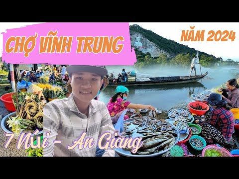 Chợ Vĩnh Trung( 2024) Bà Con Khơmer chất phát thật Thà . dễ thương quá .7 núi An Giang