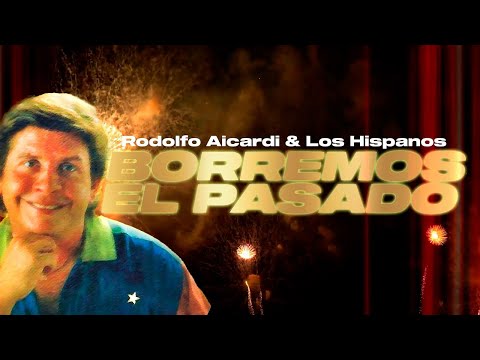 Borremos El Pasado - Rodolfo Aicardi & Los Hispanos | Video Lyric