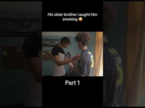 HIS OLDER BROTHER CAUGHT HIM SMOKING 😳😬