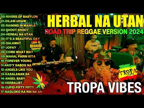 HERBAL NA UTAN x CUPID x UHAW REGGAE💥REGGAE TROPAVIBES COVER ALBUM💔REGGAE NONTOP PLAYLIST 2024