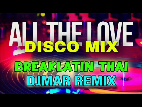 ALL THE LOVE  - DJMAR BREAKLATIN THAI REMIX