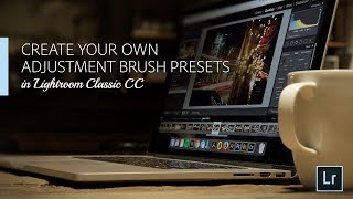 Lightroom Coffee Break: Create Your Own Adjustment Brush Presets in Lightroom | Adobe Lightroom