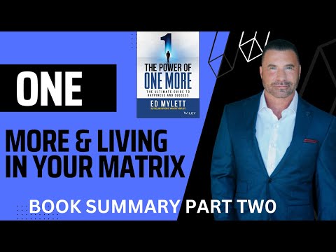 THE POWER OF ONE MORE by Ed Mylett | Part 2 One More and Living in Your Matrix